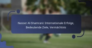 Nasser Al-Shamrani: Internationale Erfolge, Bedeutende Ziele, Vermächtnis