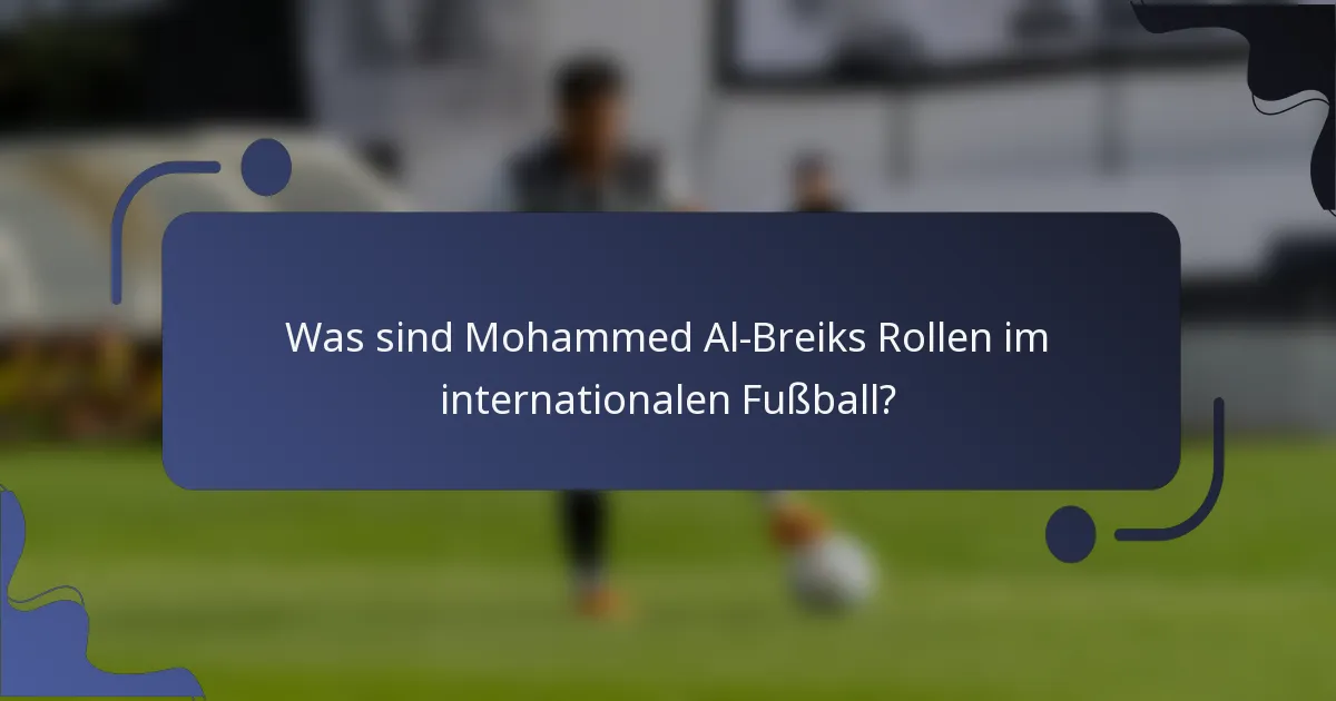 Was sind Mohammed Al-Breiks Rollen im internationalen Fußball?